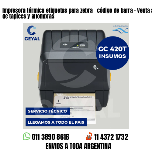 Impresora térmica etiquetas para zebra  código de barra – Venta al por mayor de tapices y alfombras